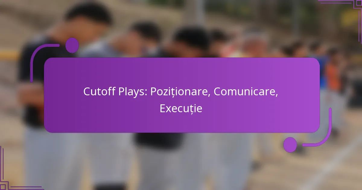 Cutoff Plays: Poziționare, Comunicare, Execuție